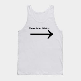 There is an idiot Tank Top